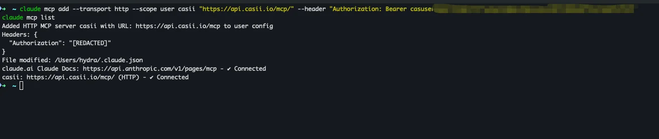 Copy the two commands from the quick reference below (click "Fill in my API key" first) and run them in your terminal: claude mcp add registers Casii (--scope user applies it to all projects), and claude mcp list checks the connection — the casii line showing ✔ Connected means it worked.